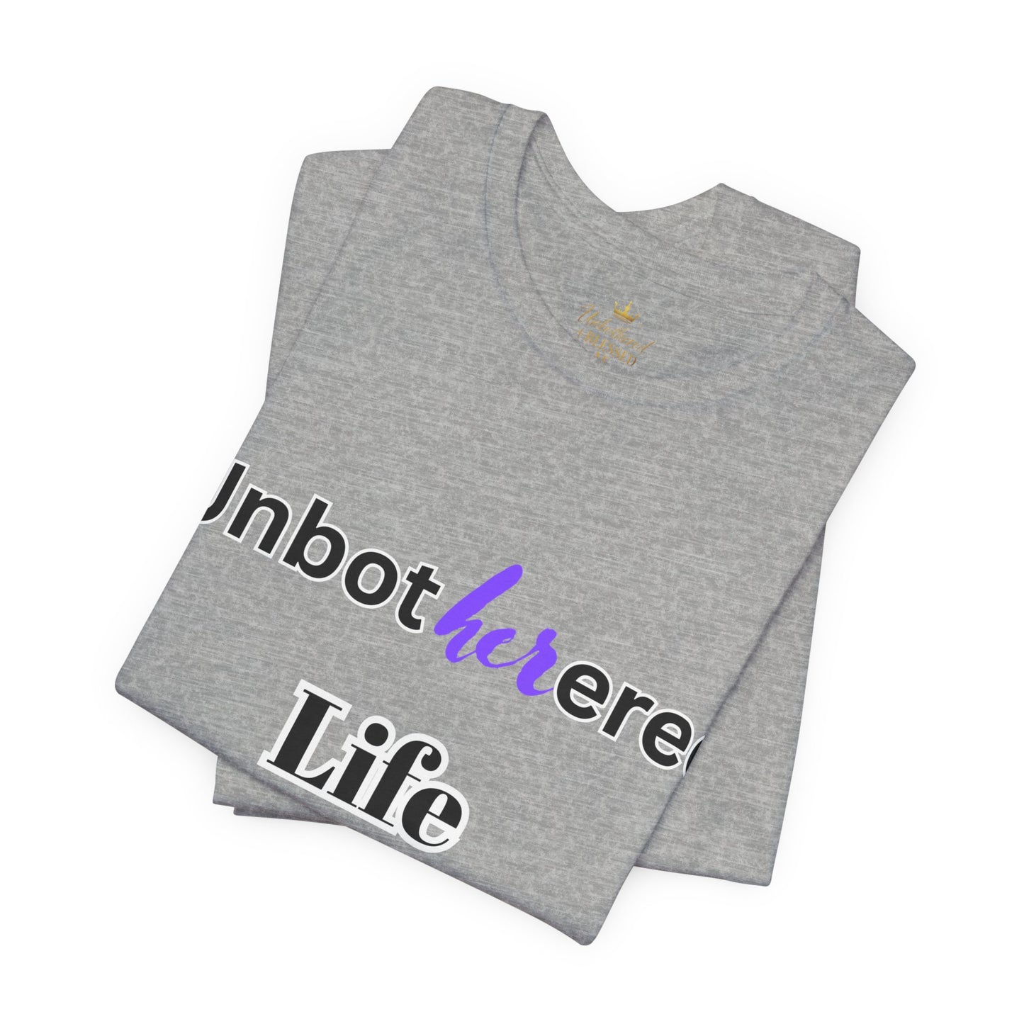 Unbothered Life Tee - Chill Vibe Short Sleeve Shirt, Casual Top, Relaxed Fit, Perfect Gift For Friends, Self-Care Style