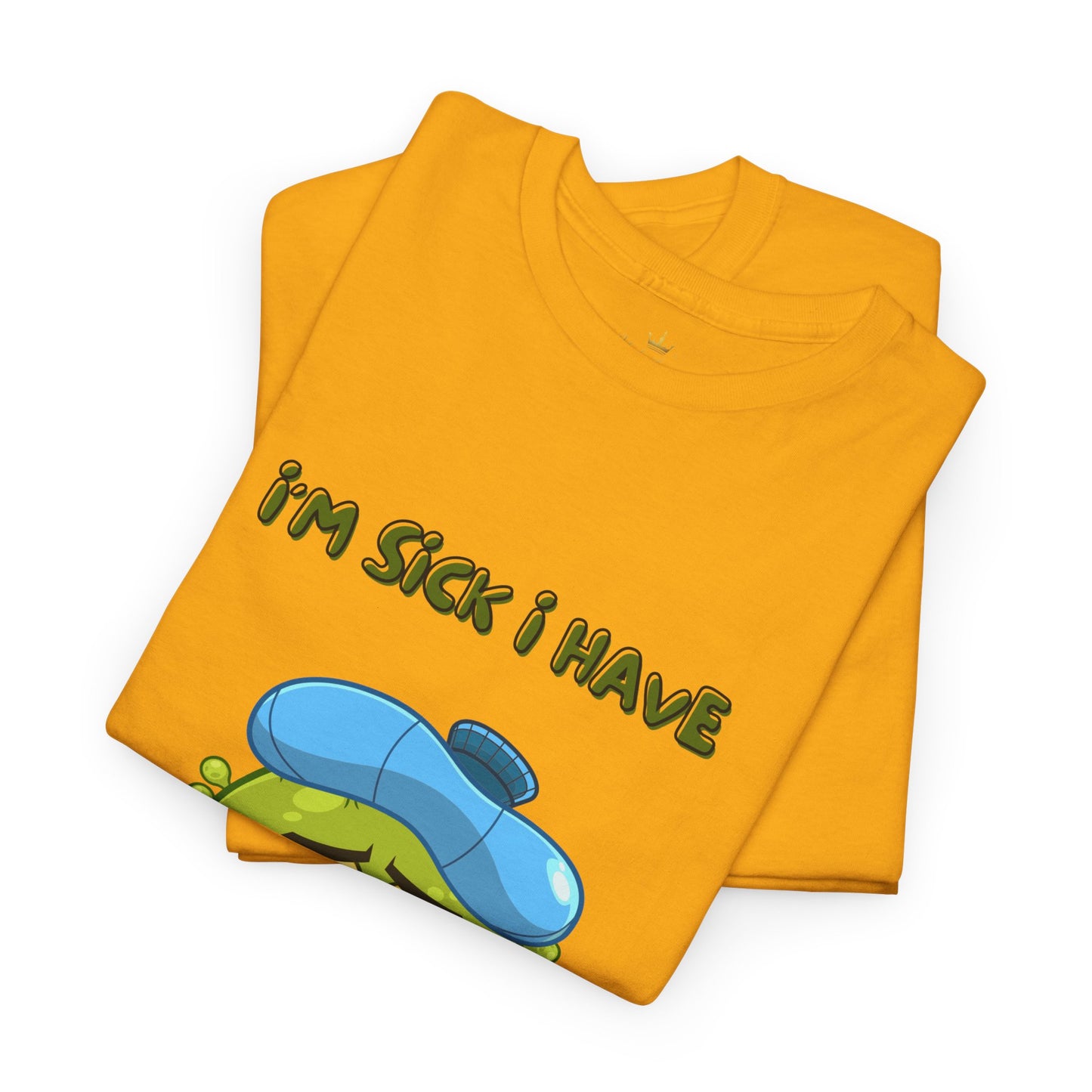 Humorous I'm Sick-
