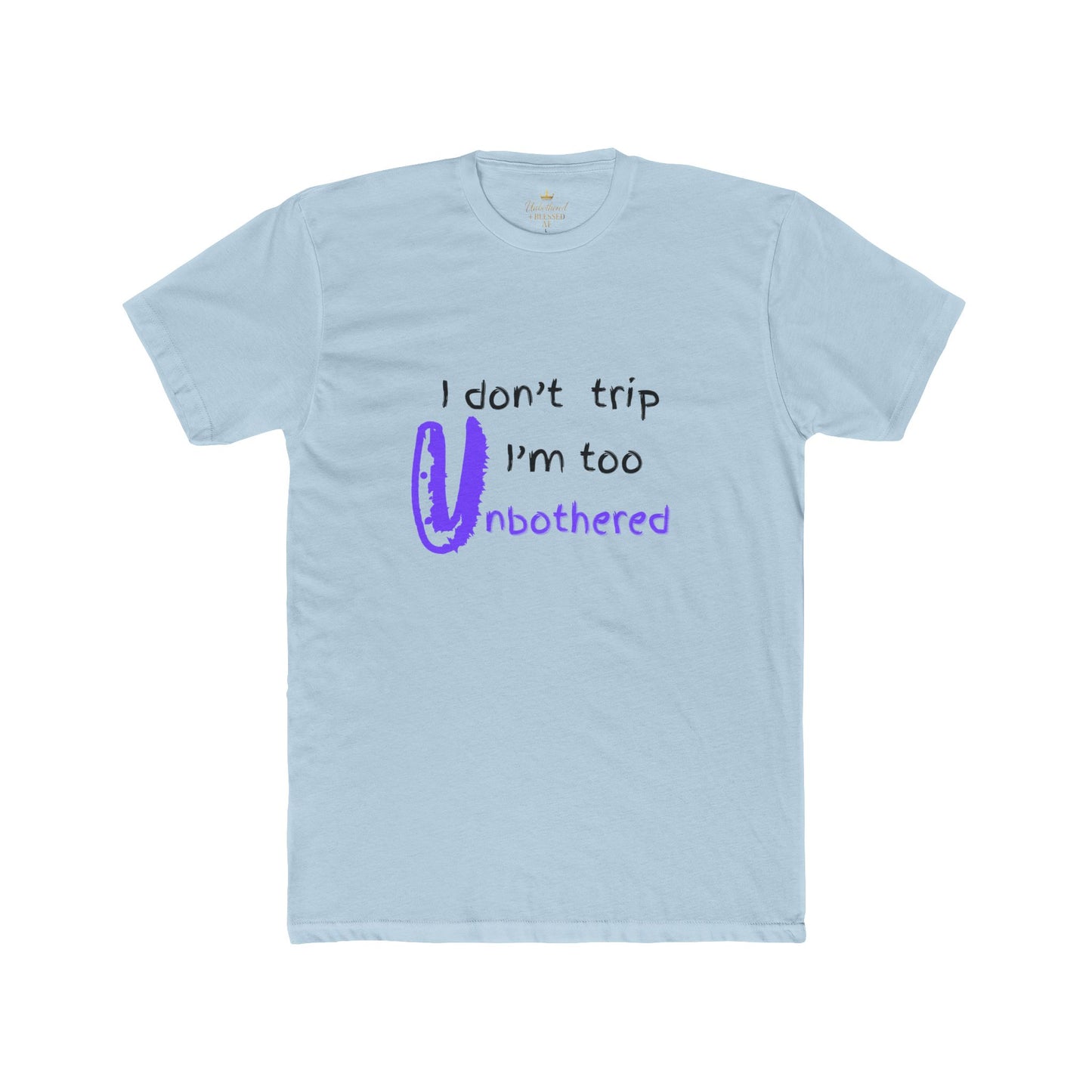 I don't trip I'm Unbothered