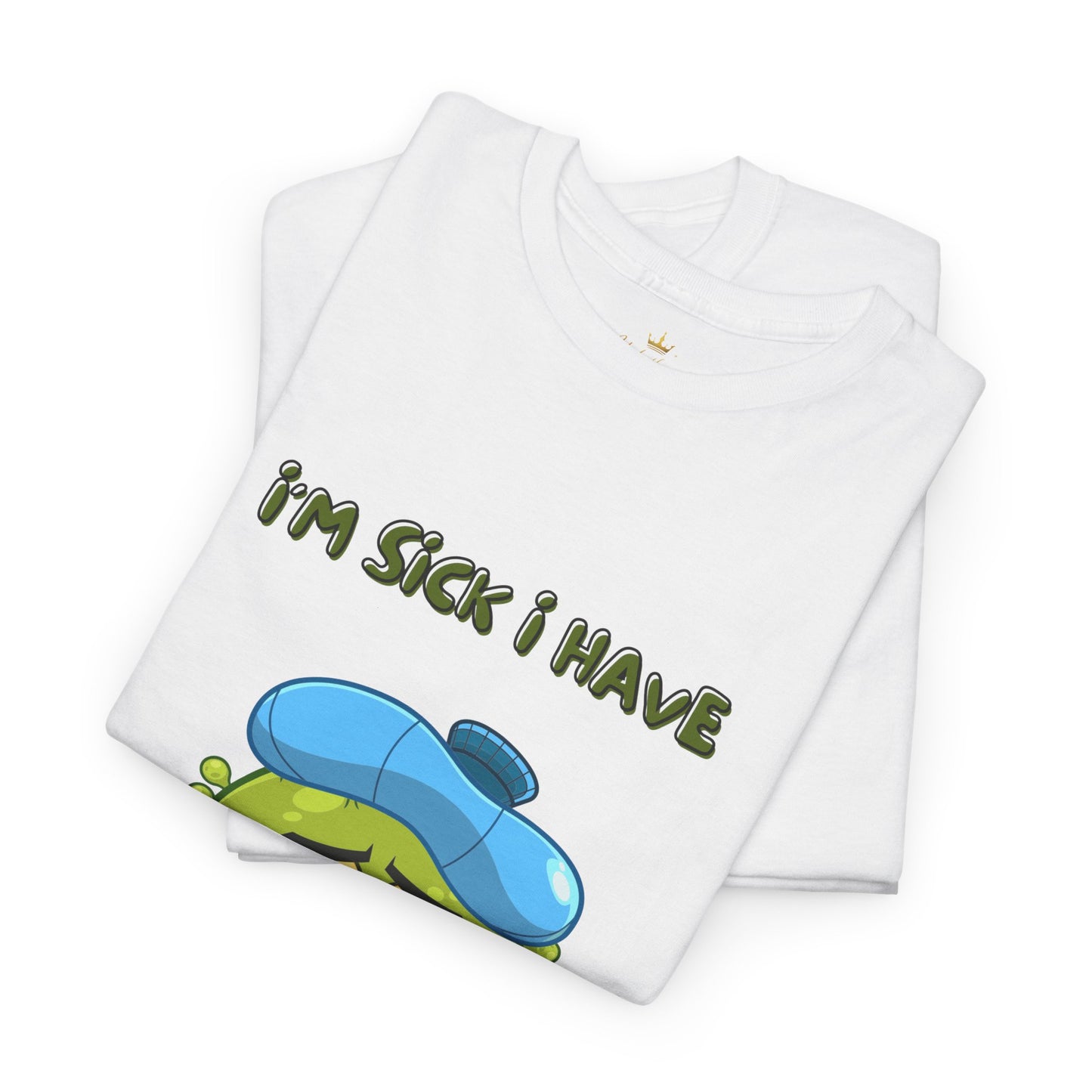 Humorous I'm Sick-
