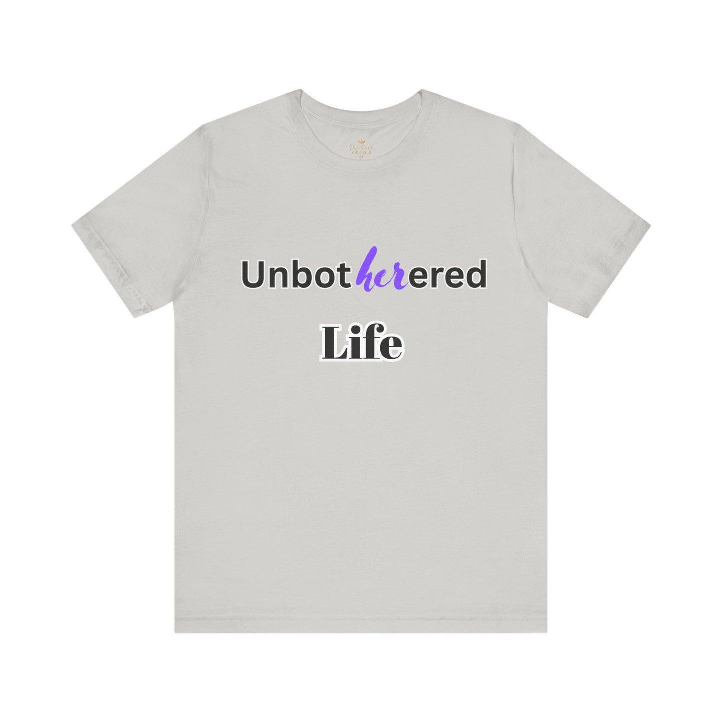 Unbothered Life Tee - Chill Vibe Short Sleeve Shirt, Casual Top, Relaxed Fit, Perfect Gift For Friends, Self-Care Style
