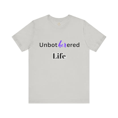 Unbothered Life Tee - Chill Vibe Short Sleeve Shirt, Casual Top, Relaxed Fit, Perfect Gift For Friends, Self-Care Style