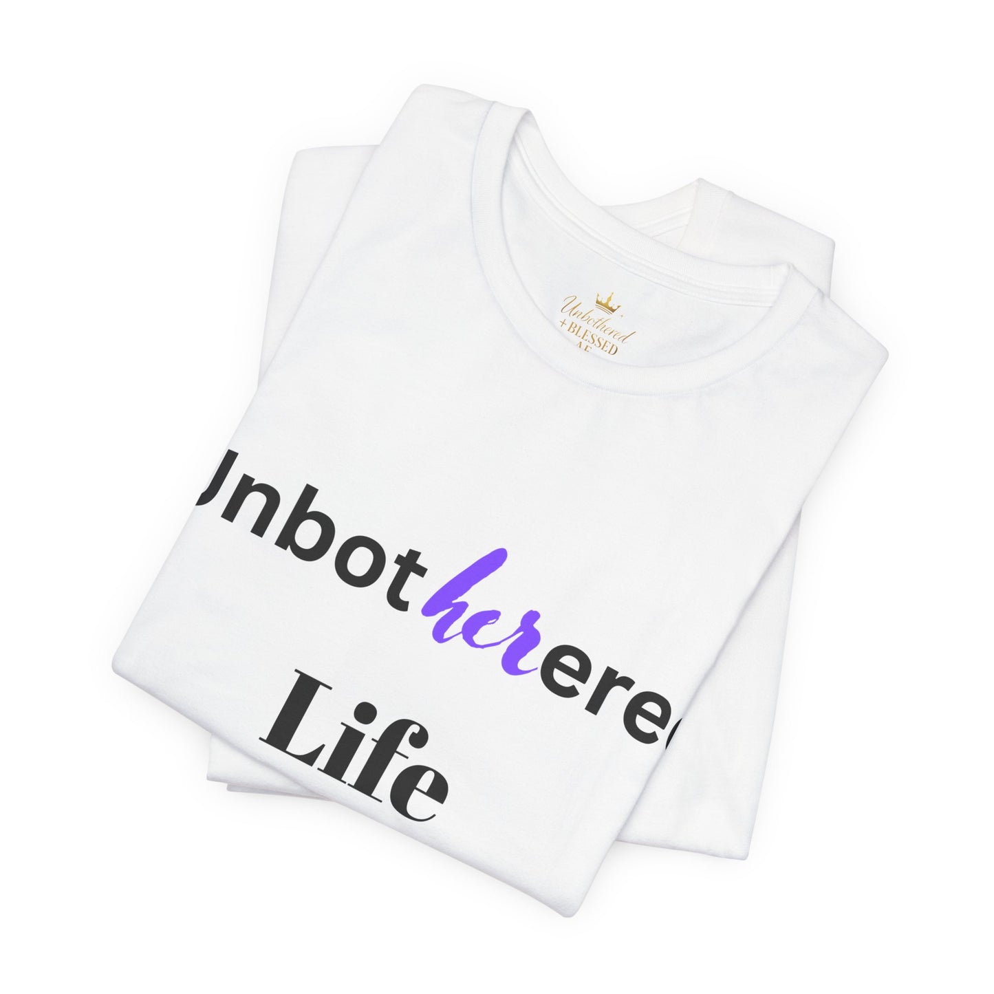 Unbothered Life Tee - Chill Vibe Short Sleeve Shirt, Casual Top, Relaxed Fit, Perfect Gift For Friends, Self-Care Style