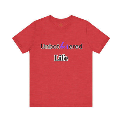 Unbothered Life Tee - Chill Vibe Short Sleeve Shirt, Casual Top, Relaxed Fit, Perfect Gift For Friends, Self-Care Style