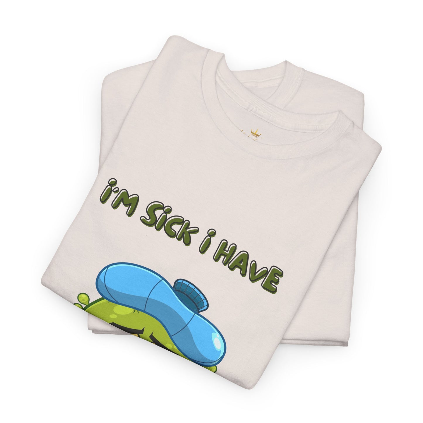 Humorous I'm Sick-