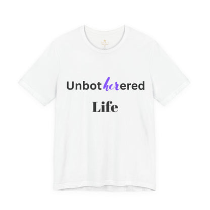 Unbothered Life Tee - Chill Vibe Short Sleeve Shirt, Casual Top, Relaxed Fit, Perfect Gift For Friends, Self-Care Style