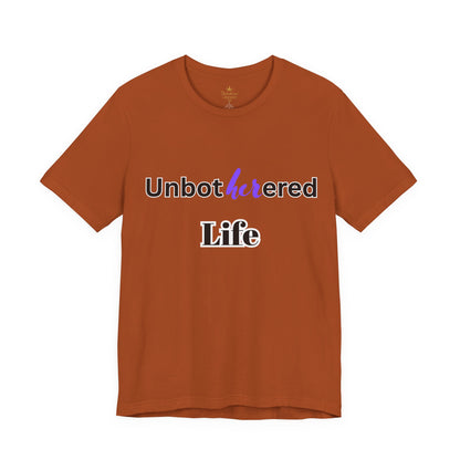 Unbothered Life Tee - Chill Vibe Short Sleeve Shirt, Casual Top, Relaxed Fit, Perfect Gift For Friends, Self-Care Style