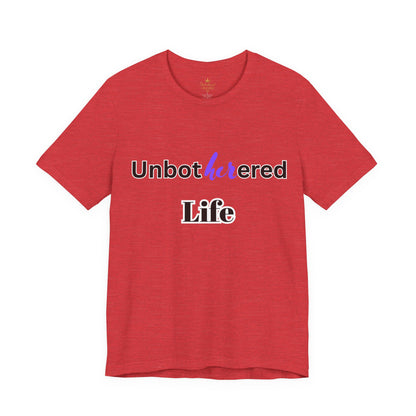 Unbothered Life Tee - Chill Vibe Short Sleeve Shirt, Casual Top, Relaxed Fit, Perfect Gift For Friends, Self-Care Style