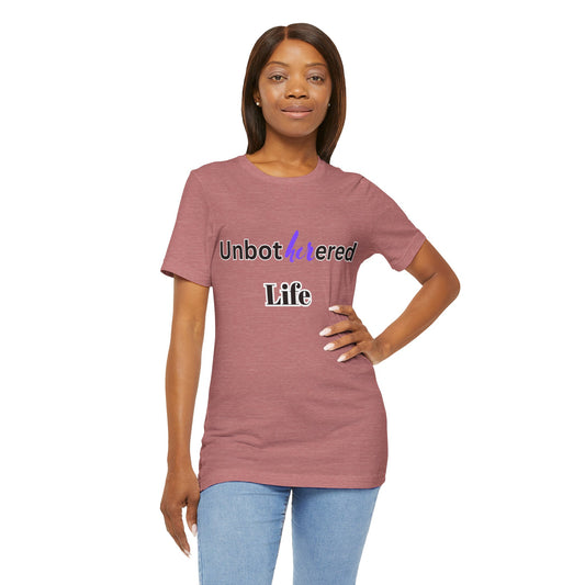 Unbothered Life Tee - Chill Vibe Short Sleeve Shirt, Casual Top, Relaxed Fit, Perfect Gift For Friends, Self-Care Style