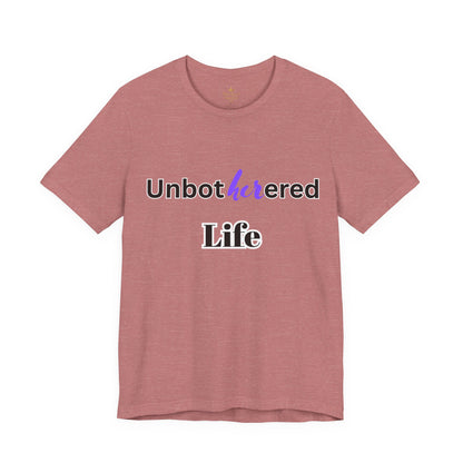 Unbothered Life Tee - Chill Vibe Short Sleeve Shirt, Casual Top, Relaxed Fit, Perfect Gift For Friends, Self-Care Style