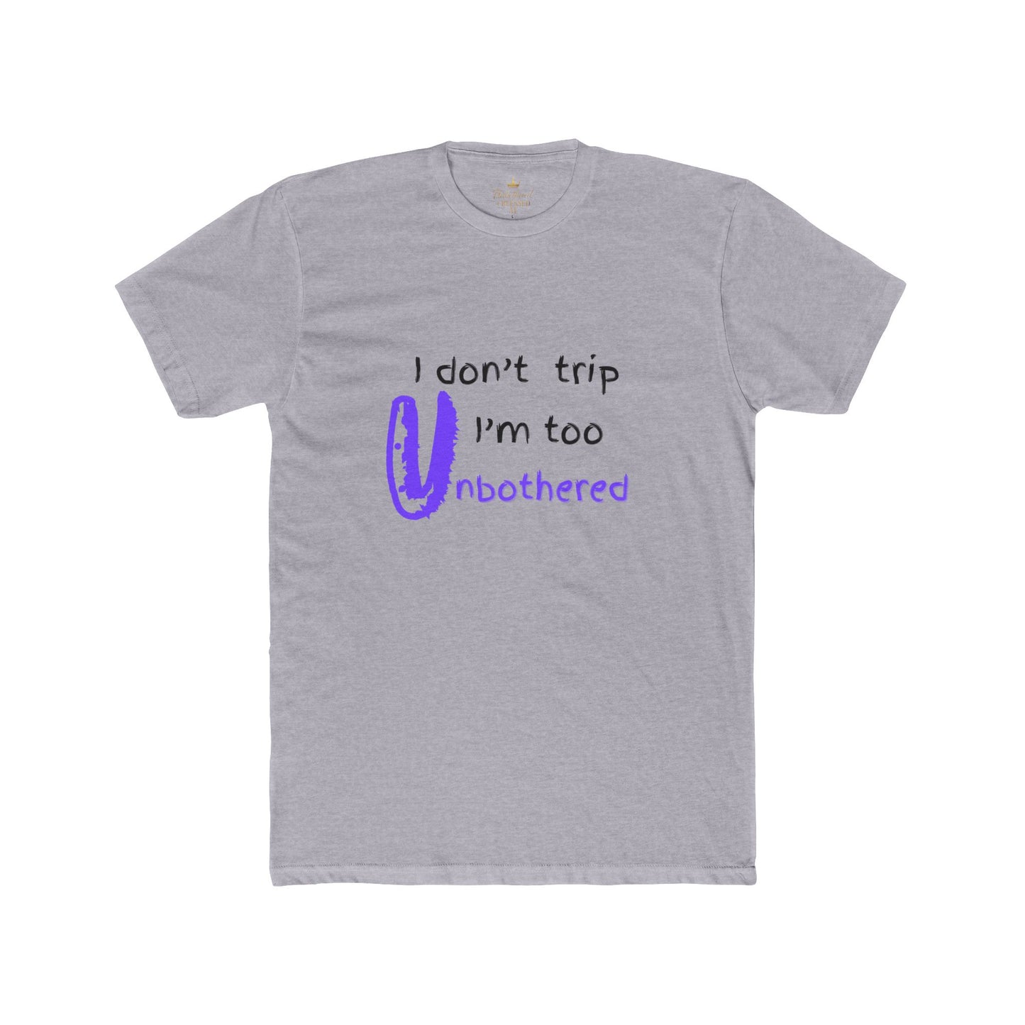 I don't trip I'm Unbothered