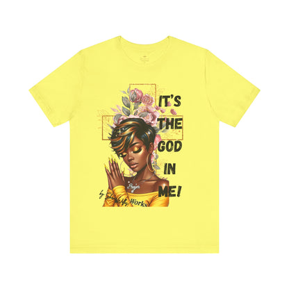 It's The God In Me Tee
