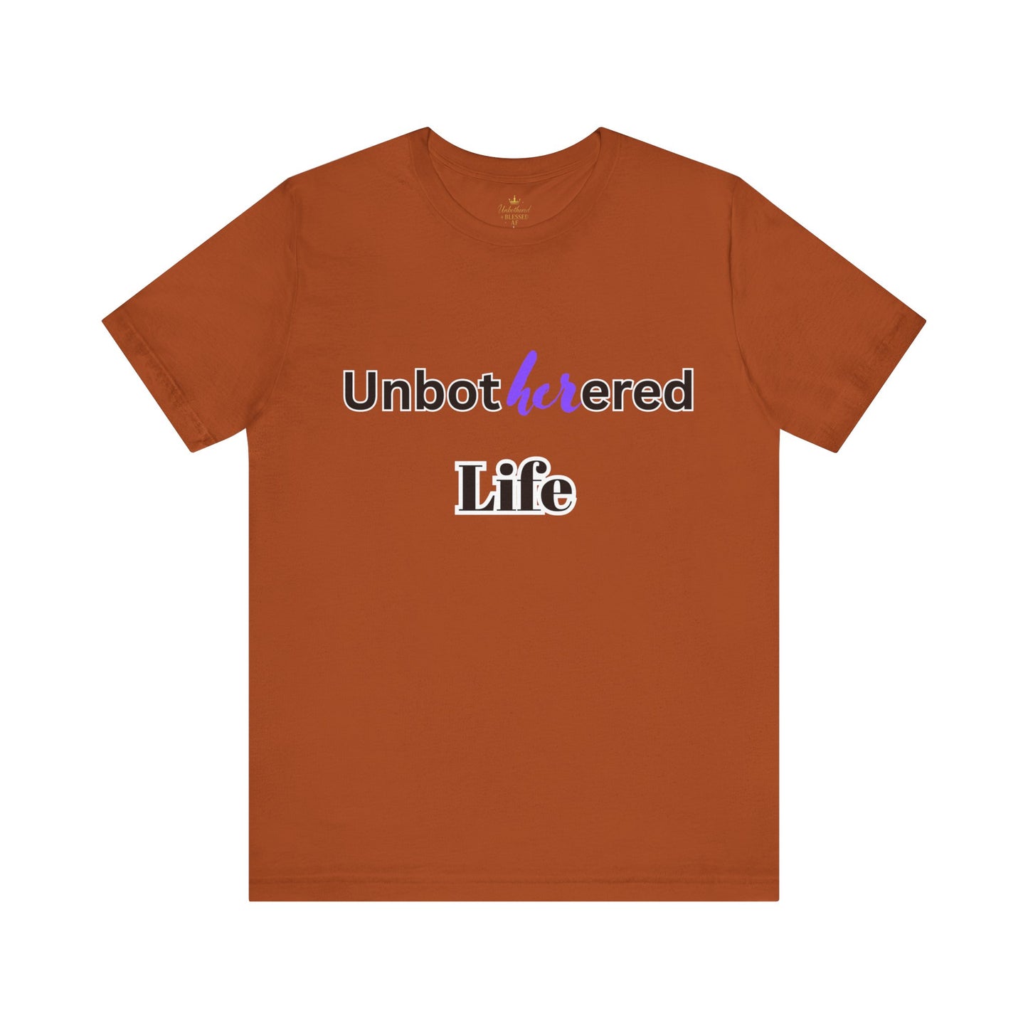 Unbothered Life Tee - Chill Vibe Short Sleeve Shirt, Casual Top, Relaxed Fit, Perfect Gift For Friends, Self-Care Style