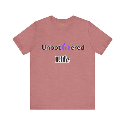 Unbothered Life Tee - Chill Vibe Short Sleeve Shirt, Casual Top, Relaxed Fit, Perfect Gift For Friends, Self-Care Style