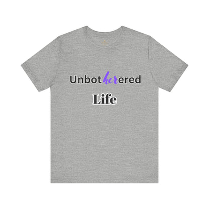 Unbothered Life Tee - Chill Vibe Short Sleeve Shirt, Casual Top, Relaxed Fit, Perfect Gift For Friends, Self-Care Style