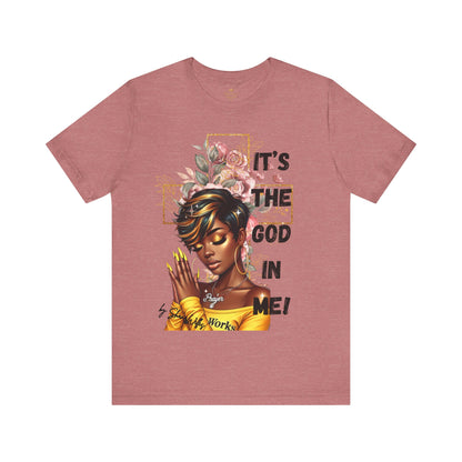 It's The God In Me Tee