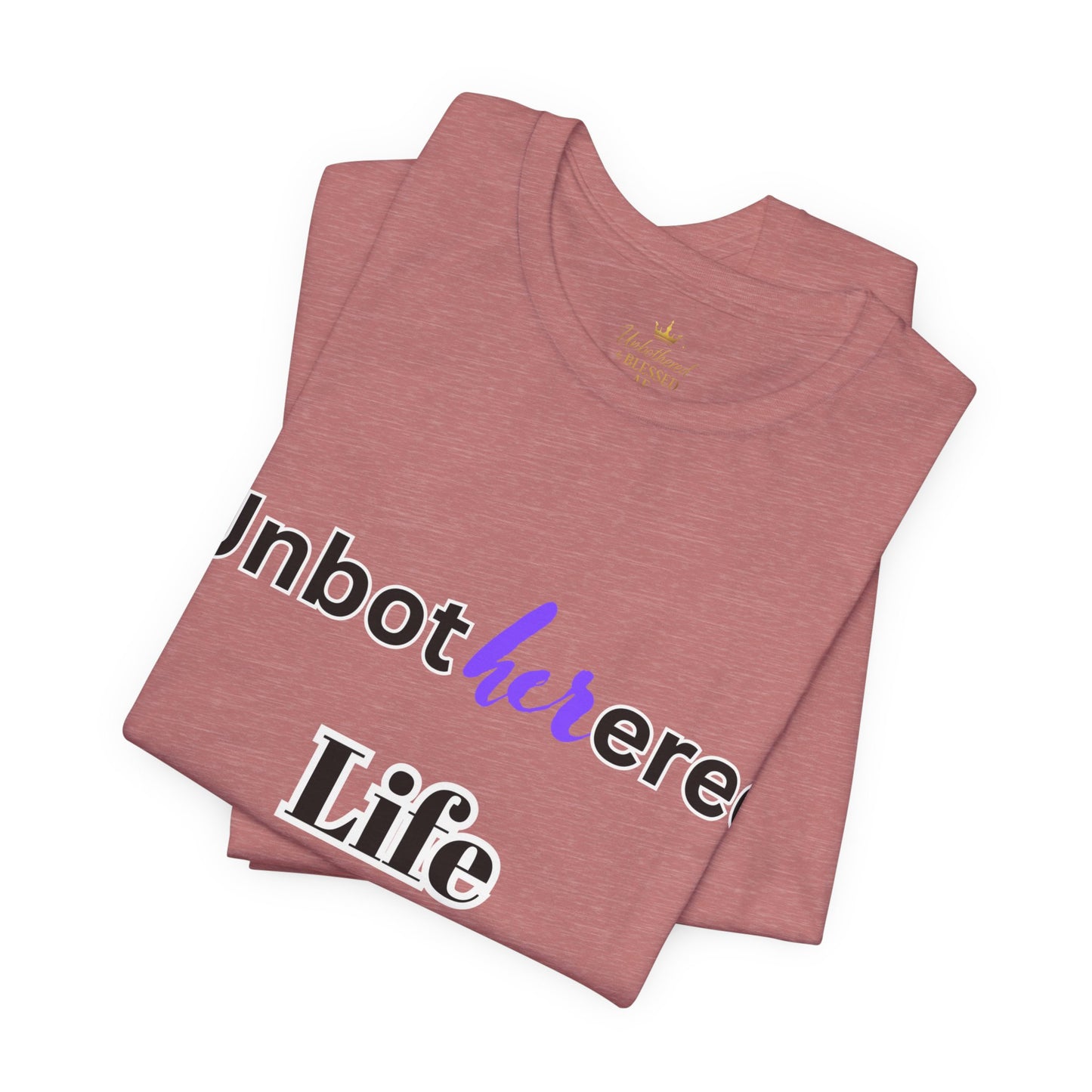 Unbothered Life Tee - Chill Vibe Short Sleeve Shirt, Casual Top, Relaxed Fit, Perfect Gift For Friends, Self-Care Style