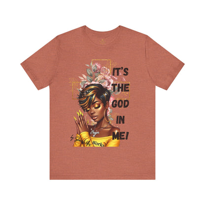 It's The God In Me Tee