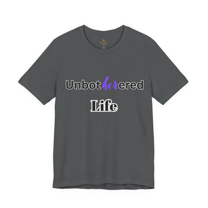 Unbothered Life Tee - Chill Vibe Short Sleeve Shirt, Casual Top, Relaxed Fit, Perfect Gift For Friends, Self-Care Style