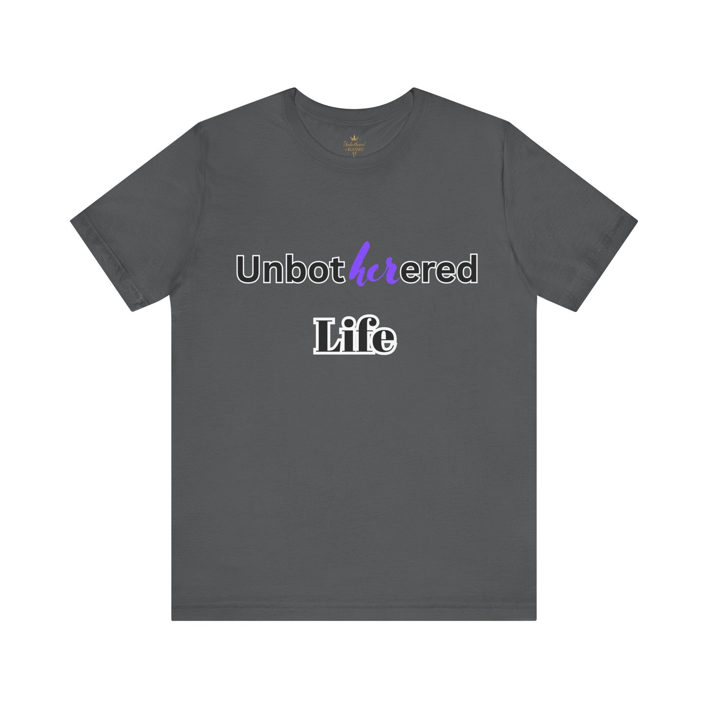 Unbothered Life Tee - Chill Vibe Short Sleeve Shirt, Casual Top, Relaxed Fit, Perfect Gift For Friends, Self-Care Style