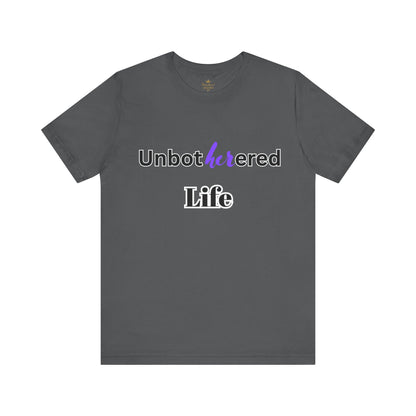 Unbothered Life Tee - Chill Vibe Short Sleeve Shirt, Casual Top, Relaxed Fit, Perfect Gift For Friends, Self-Care Style